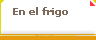  En el frigo&hellip; 